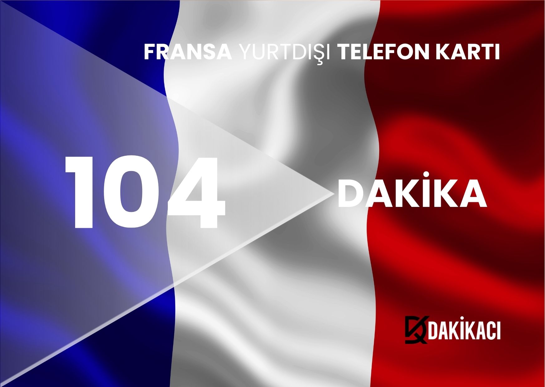 FRANSA YURTDIŞI 104 DAKİKA PAKETİ